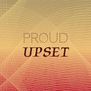 Proud Upset