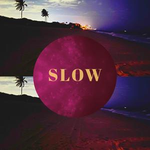 Slow