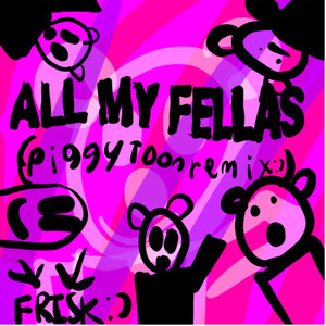 ALL MY FELLAS (piggytoon)