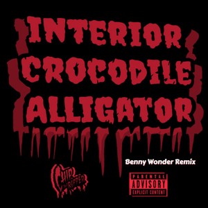 Interior Crocodile Alligator (Benny Wonder Remix) [Explicit]