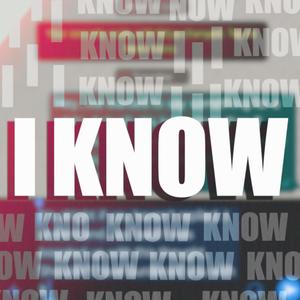 I Know