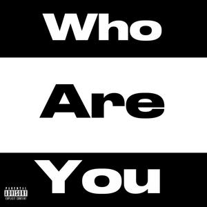 Who Are You (Explicit)