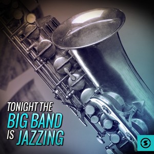 Tonight the Big Band Is Jazzing