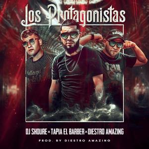 Los Protagonistas(feat. Diestro Amazing & Dj Shoure) (Explicit)