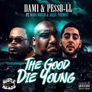 The Good Die Young (feat. Wavy Water & Arjay) [Explicit]