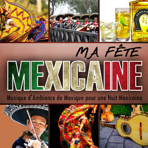 Ma Fête mexicaine. Musique d'Ambiance du Mexique pour une Nuit mexicaine