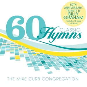 60 Classic Hymns: 60th Anniversary Tribute To Billy Graham