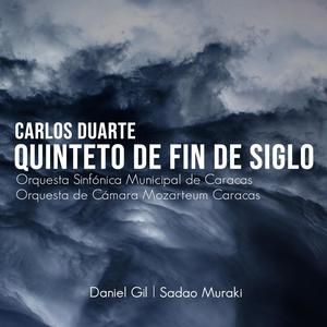 Carlos Duarte: Quinteto de Fin de Siglo (feat. Sadao Muraki, Orquesta Sinfónica Municipal de Caracas & Orquesta de Cámara Mozarteum Caracas)