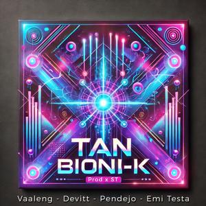 Tan Bioni-K (feat. VaalenG, Devitt, Emi Testa & ST) [Explicit]