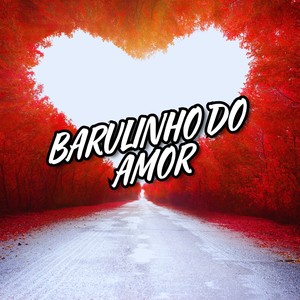 Barulinho Do Amor (Explicit)