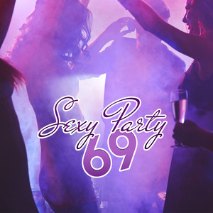 Sexy Party 69 – Ibiza Lounge Club, Summer Hits 2017, Ibiza Chill Out Party, Summertime, Chill Out 2017, Sexy Vibes