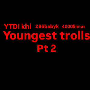 Youngest trolls Pt. 2 (feat. 4200lilmar & 286babyk)
