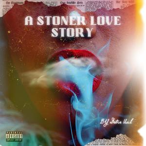 A Stoner Love Story (Explicit)