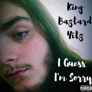 I Guess I'm Sorry (Explicit)