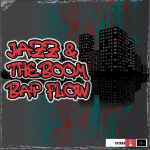 Jazz & the Boom Bap Flow (Explicit)