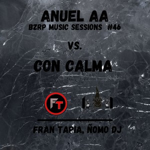 Anuel AA: Bzrp Music Sessions #46 vs. Con Calma(feat. ÑomoDJ) (Remix)