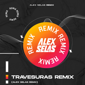 Travesuras Remix (Alex Selas Remix) [Explicit]