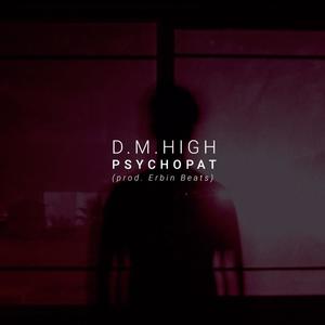 D.M.High // Psychopat (Explicit)