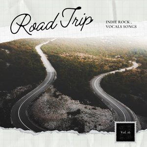 Road Trip: Indie Rock, Vocal Songs, Vol. 16