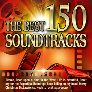 The Best 150 Soundtracks - Titanic - Once Upon a Time in the West - Life Is Beautiful - Don't Cry for Me Argentina - Raindrops Keep Falling on My Head, Merry Christmas Mr. Lawrence - Hook