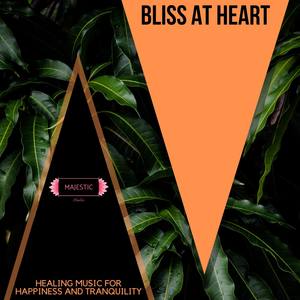 Bliss at Heart: Healing Music for Happiness and Tranquility