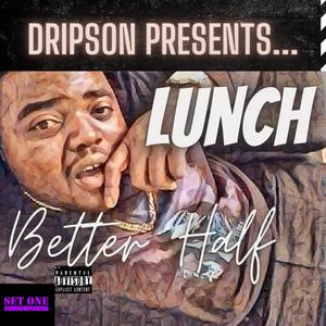 Better Half (feat. Lunch) (Explicit)