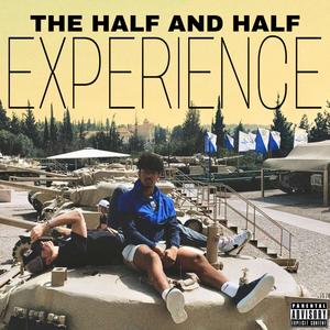 The Half & Half Experience (Explicit)