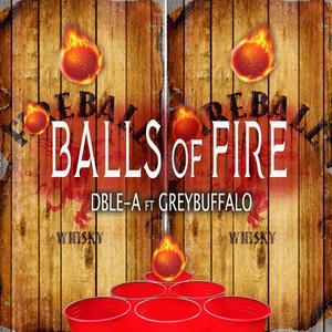 Balls of Fire (feat. Greybuffalo) (Explicit)