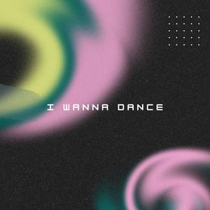 I Wanna Dance