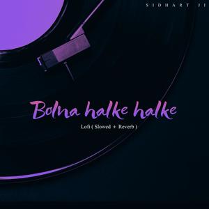 Bolna halke halke (Lofi)