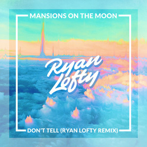 Don't Tell (Ryan Lofty Remix)