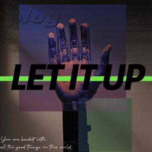 LET IT UP