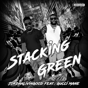Stacking Green (feat. Gucci Mane) (Explicit)