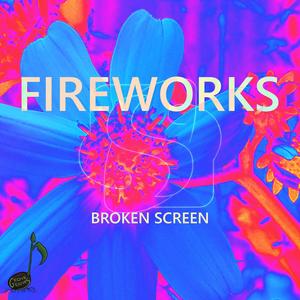 Fireworks (feat. Broken Screen)