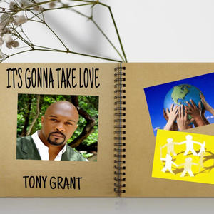 ITS GONNA TAKE LOVE (feat. Tony Grant)