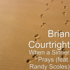 When a Sinner Prays(feat. Randy Scoles)