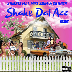 Shake Dat Azz Remix (feat. Mike Smiff & Ok Teach) (Explicit)
