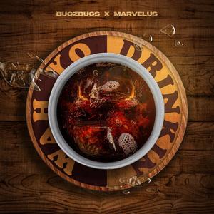 Marvelus - Wah Yo Drinkin?(feat. BugZbugs 