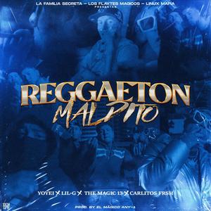 Reggaeton Maldito (feat. Lil-G, Carlitos Fre$h & The Magick 13) [Explicit]