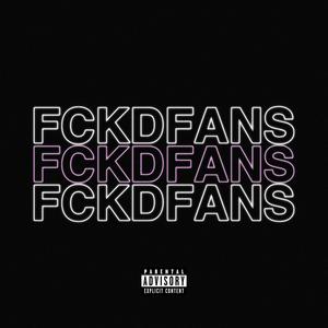 Fckd Fans (Explicit)