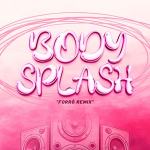 Body Splash (Remix|Forró Remix)