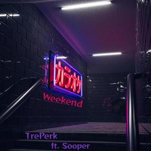 Weekend (feat. Sooper) [Explicit]