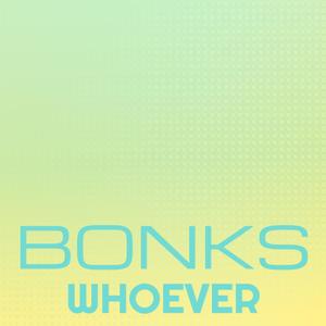 Bonks Whoever