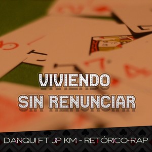 Viviendo Sin Renunciar (feat. Jp Km & Retórico-Rap) [Explicit]