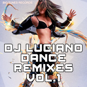 DJ Luciano Dance Remixes, Vol. 1