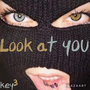 LOOK AT YOU (Explicit)