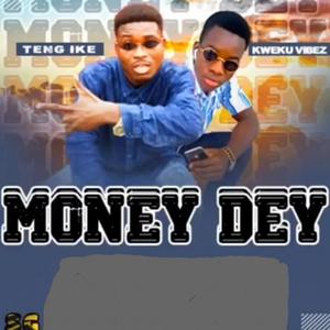 Money Dey (feat. Kweku Vibez)