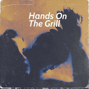 Hands On The Grill (feat. Winter Aid & Maddie Zahm) [Explicit]