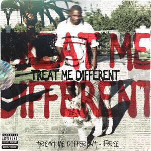 Treat Me Different (Explicit)