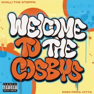 Welcome To The Cosby's (feat. Chilli the steppa) [Explicit]